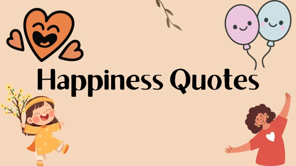 50+ Happiness Quotes to Brighten Your Day and Inspire a Happy Life