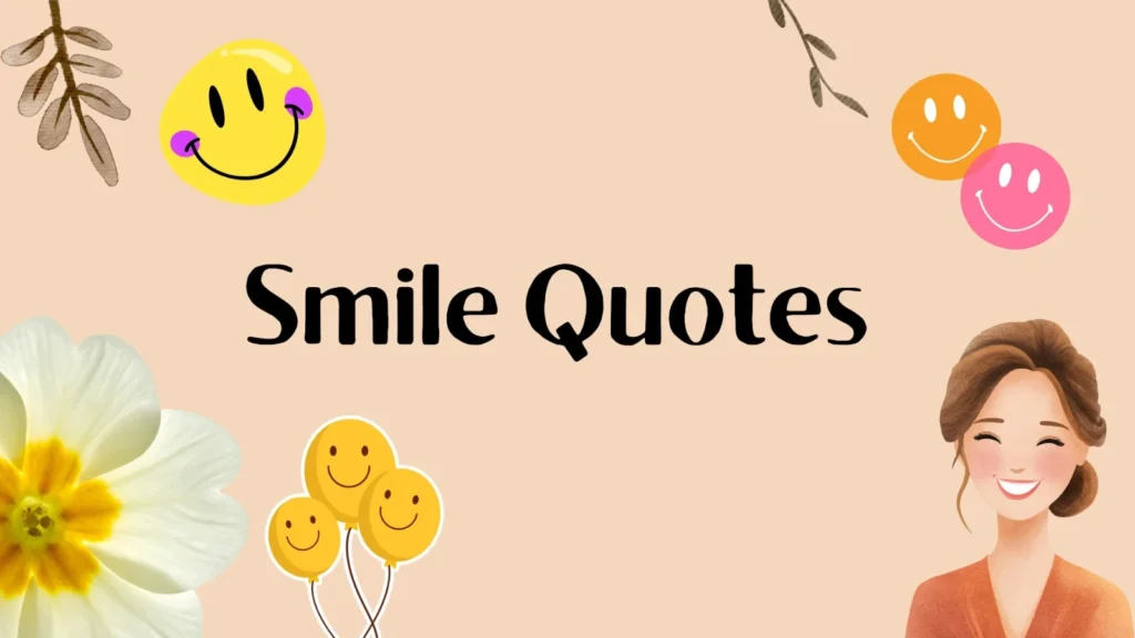 Smile Quotes to Brighten Your Day and Spread Happiness